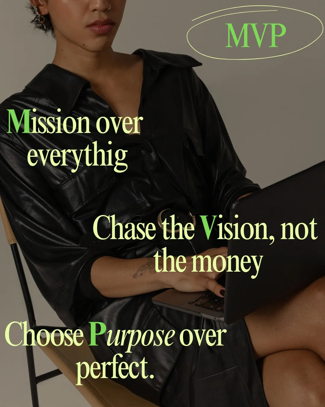 Person in a black leather outfit sits with a laptop; text overlays read “Mission over everything,” “Chase the Vision, not the money,” and “Choose Purpose over perfect.”.